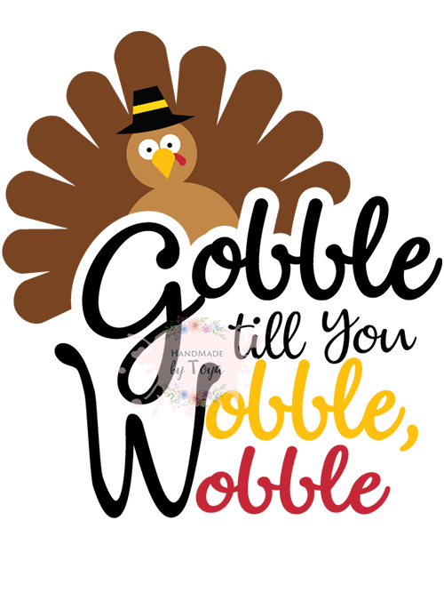 Gobble Til You Wobble