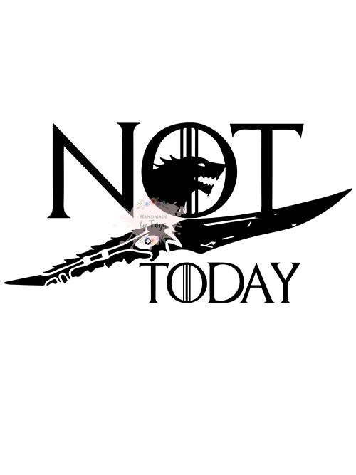 Not Today Arya Stark SVG, DXF & PNG – Handmade By Toya