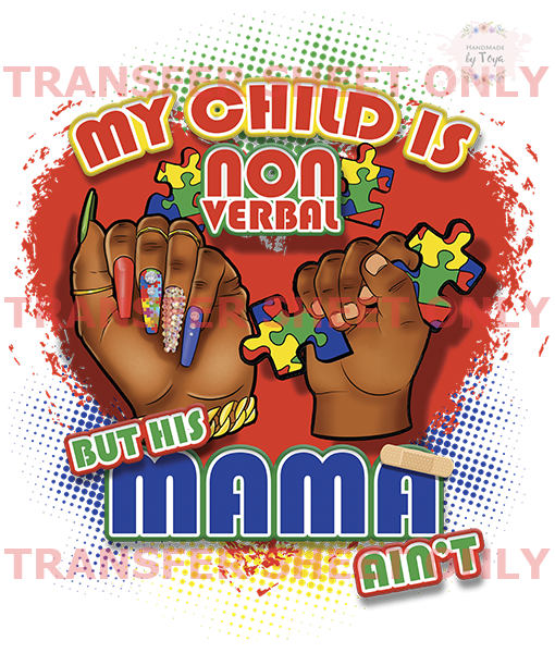 Child Nonverbal But His Mama Ain't (IRON ON TRANSFER SHEET ONLY