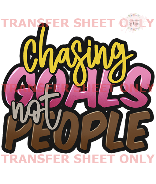 Chasing Goals Not People IRON ON TRANSFER SHEET ONLY Handmade