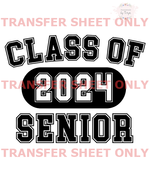 Class Of 2024 Senior – Black Print (iron On Transfer Sheet Only 