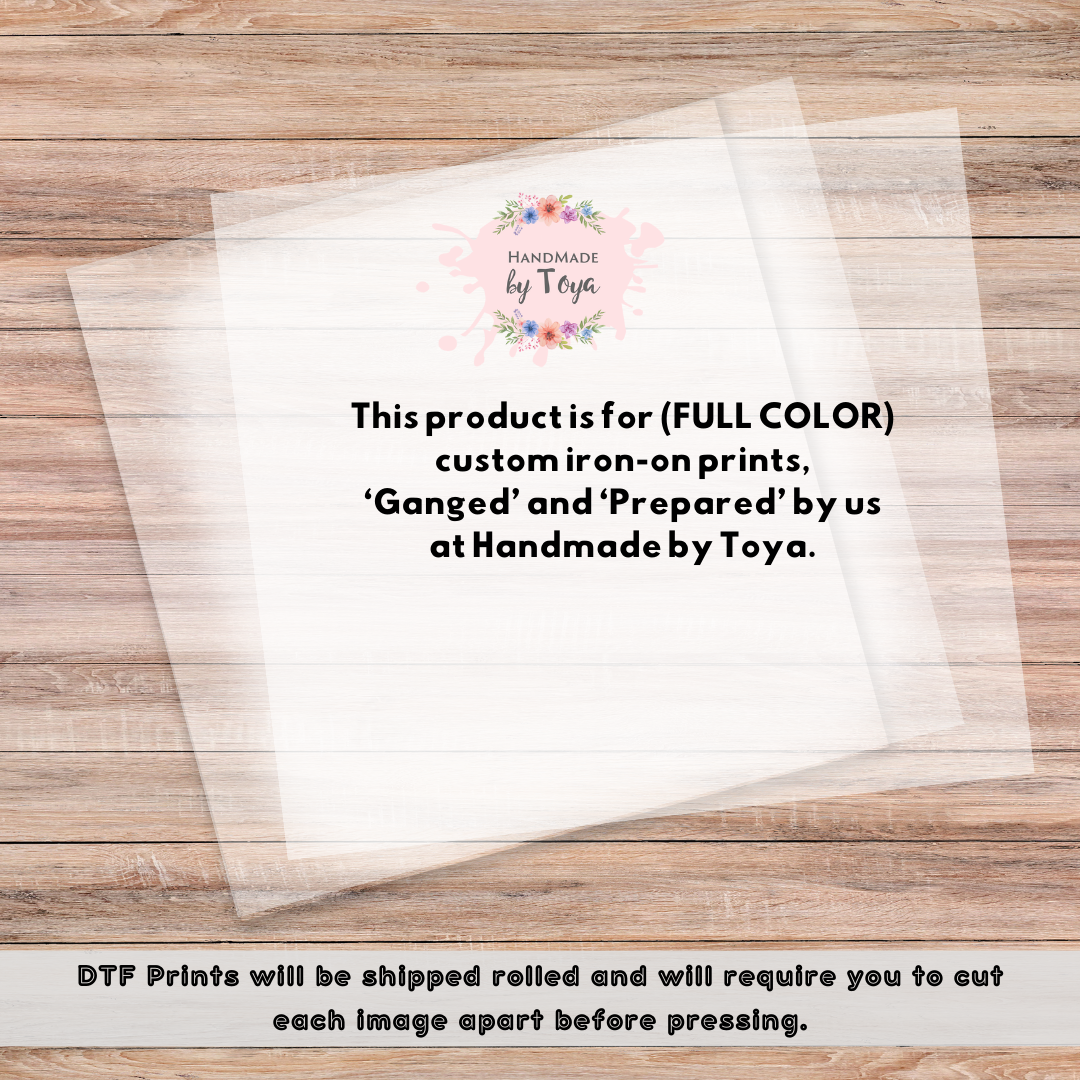 Full Color Custom Ironon Prints (Ganged by Us at Handmade by Toya