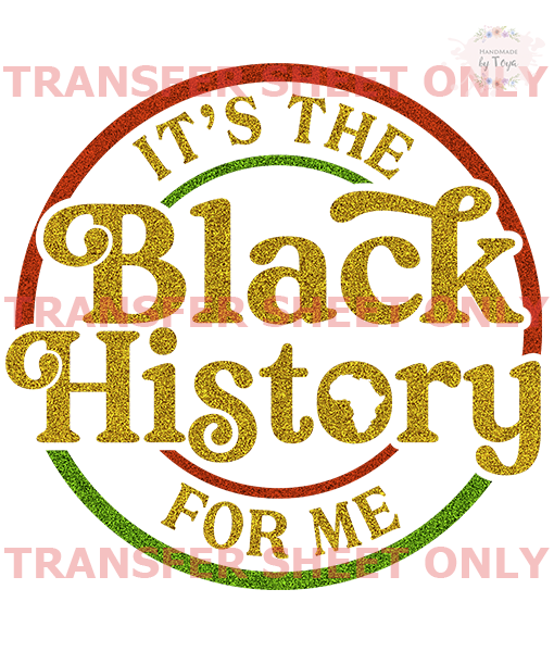 Its The Black History For Me Iron On Transfer Sheet Only Faux Glitter Handmade By Toya