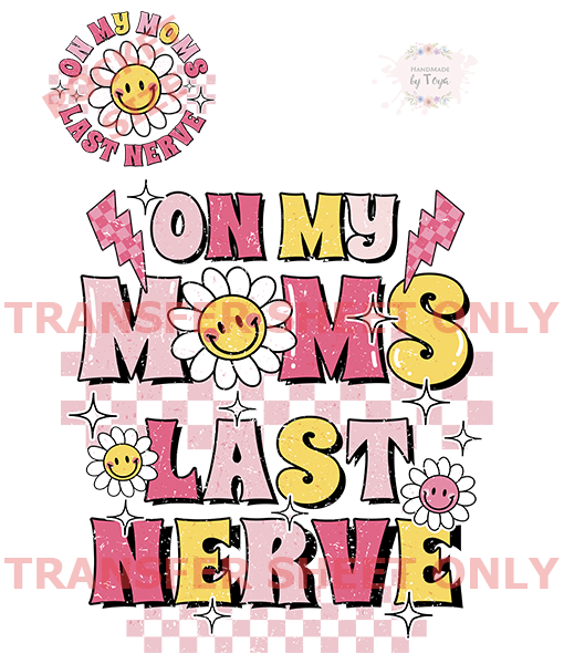 On My Mom’s Last Nerve Pink (IRON ON TRANSFER SHEET ONLY) PINK PRINT ...