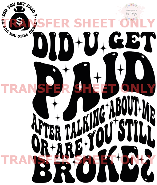 Did You Get Paid (IRON ON TRANSFER SHEET ONLY) – Handmade by Toya