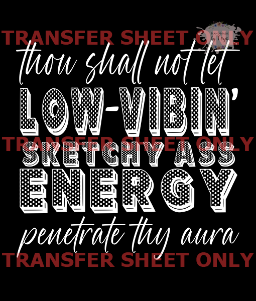Low Vibin’ Energy (IRON ON TRANSFER SHEET ONLY) Handmade by Toya